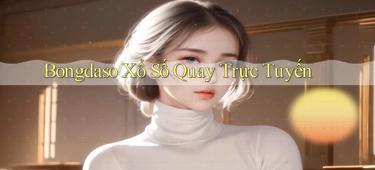 bongdaso Xổ số quay trực tuyến
