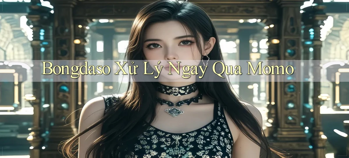 bongdaso xử lý ngay qua momo