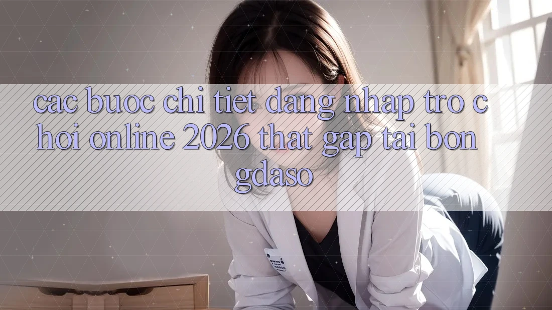 Các bước Chi Tiết: Đăng Nhập Trò chơi Online 2026 Thật Gấp Tại Bongdaso Các bước Chi Tiết: Đăng Nhập Trò chơi Online 2026 Thật Gấp Tại Bongdaso