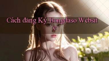 cách đăng ký bongdaso website