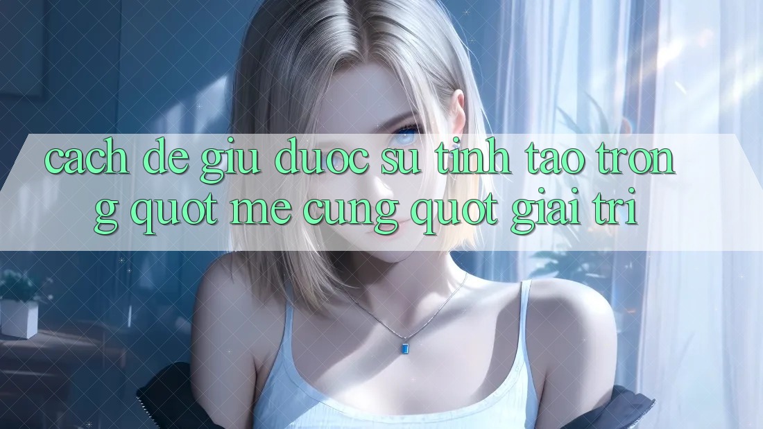 Cách để giữ được sự tỉnh táo trong " mê cung" giải trí Cách để giữ được sự tỉnh táo trong " mê cung" giải trí