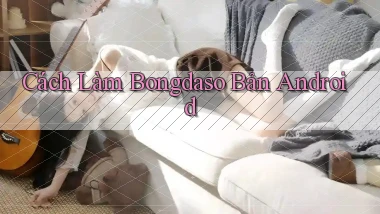 cách làm bongdaso bản android