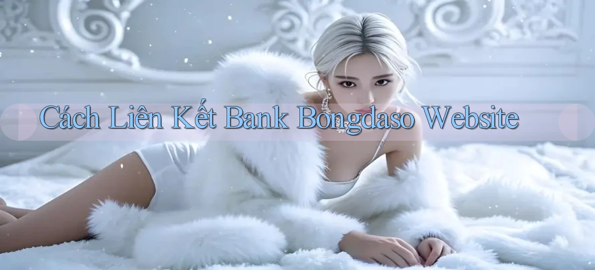 cách liên kết bank bongdaso website