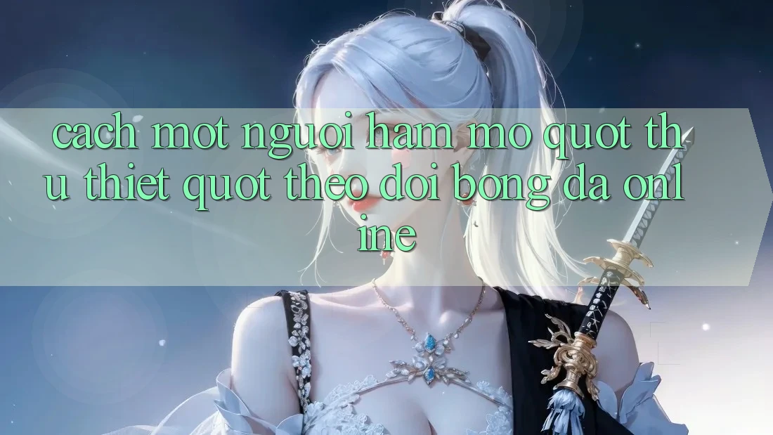 Cách một người hâm mộ " thứ thiệt" theo dõi bóng đá online Cách một người hâm mộ " thứ thiệt" theo dõi bóng đá online