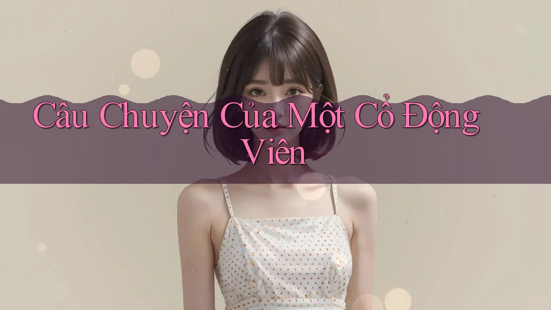 Câu Chuyện Của Một Cổ Động Viên Câu Chuyện Của Một Cổ Động Viên