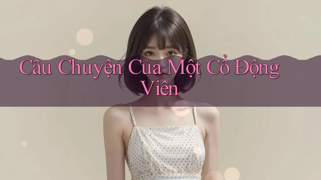 Câu Chuyện Của Một Cổ Động Viên Câu Chuyện Của Một Cổ Động Viên