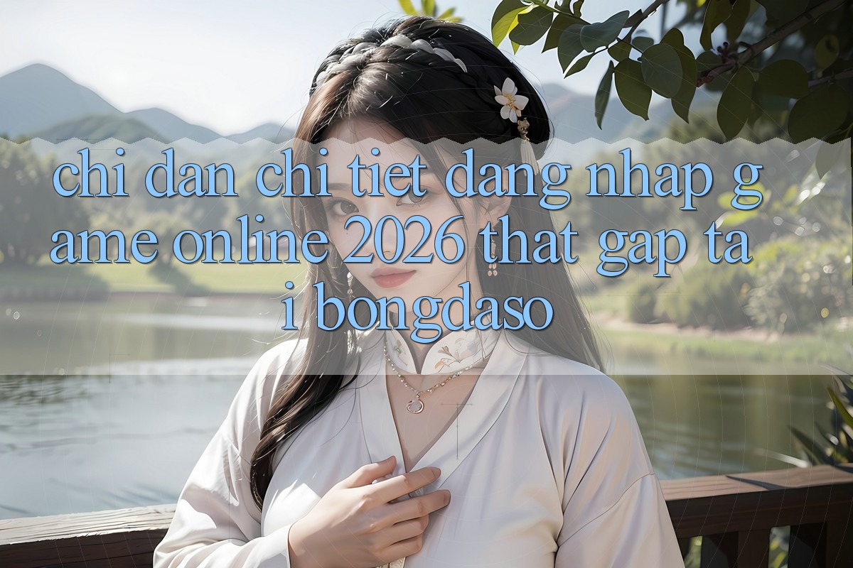 Chỉ dẫn Chi Tiết: Đăng Nhập Game Online 2026 Thật Gấp Tại Bongdaso Chỉ dẫn Chi Tiết: Đăng Nhập Game Online 2026 Thật Gấp Tại Bongdaso