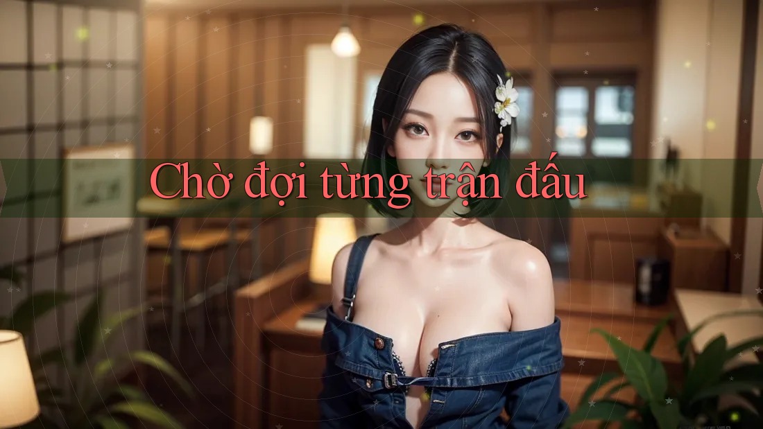 Chờ đợi từng trận đấu Chờ đợi từng trận đấu