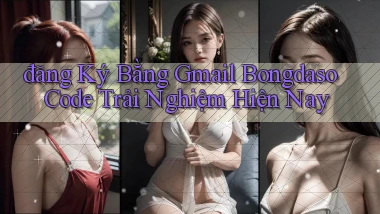 đăng ký bằng gmail bongdaso code trải nghiệm hiện nay