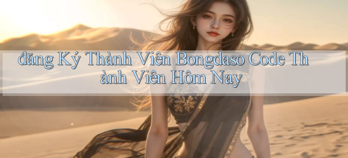 đăng ký thành viên bongdaso code thành viên hôm nay