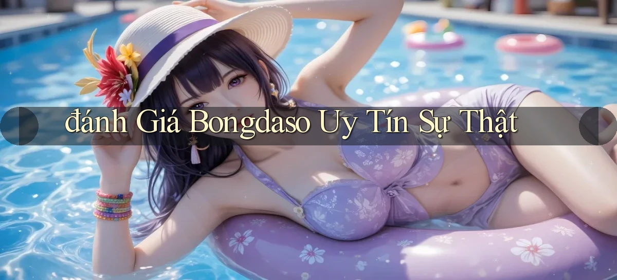 đánh giá bongdaso uy tín sự thật