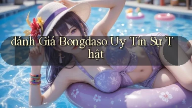 đánh giá bongdaso uy tín sự thật