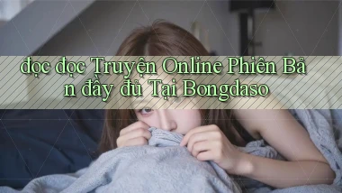 đọc đọc truyện online phiên bản đầy đủ tại bongdaso