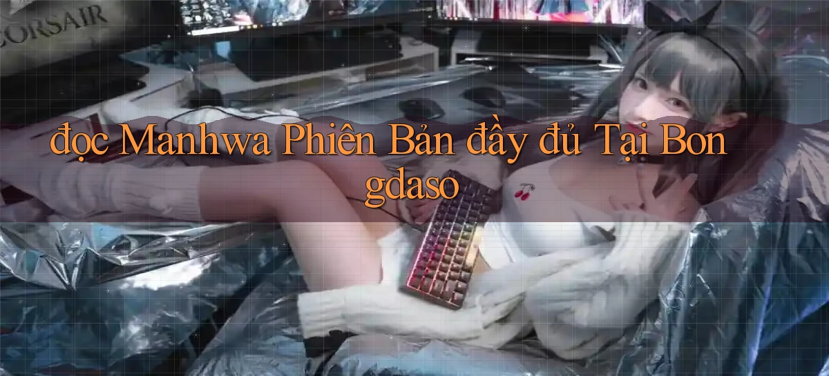đọc manhwa phiên bản đầy đủ tại bongdaso