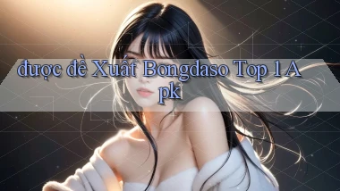 được đề xuất bongdaso top 1 apk