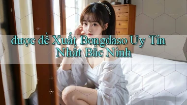 được đề xuất bongdaso uy tín nhất Bắc Ninh