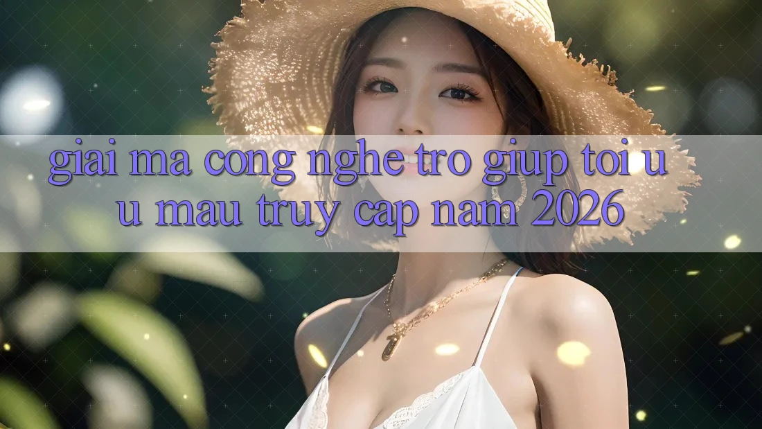 Giải Mã Công Nghệ Trợ giúp Tối Ưu Mau Truy Cập Năm 2026 Giải Mã Công Nghệ Trợ giúp Tối Ưu Mau Truy Cập Năm 2026