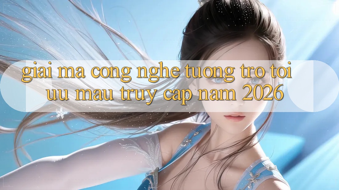 Giải Mã Công Nghệ Tương trợ Tối Ưu Mau Truy Cập Năm 2026 Giải Mã Công Nghệ Tương trợ Tối Ưu Mau Truy Cập Năm 2026