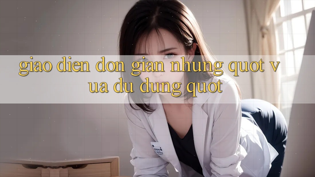 Giao diện đơn giản nhưng " vừa đủ dùng" Giao diện đơn giản nhưng " vừa đủ dùng"