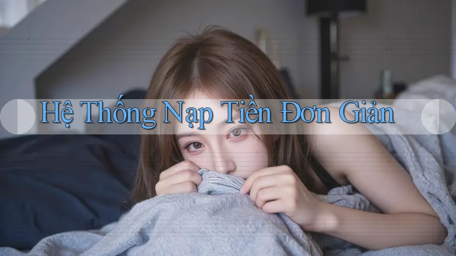Hệ Thống Nạp Tiền Đơn Giản Hệ Thống Nạp Tiền Đơn Giản