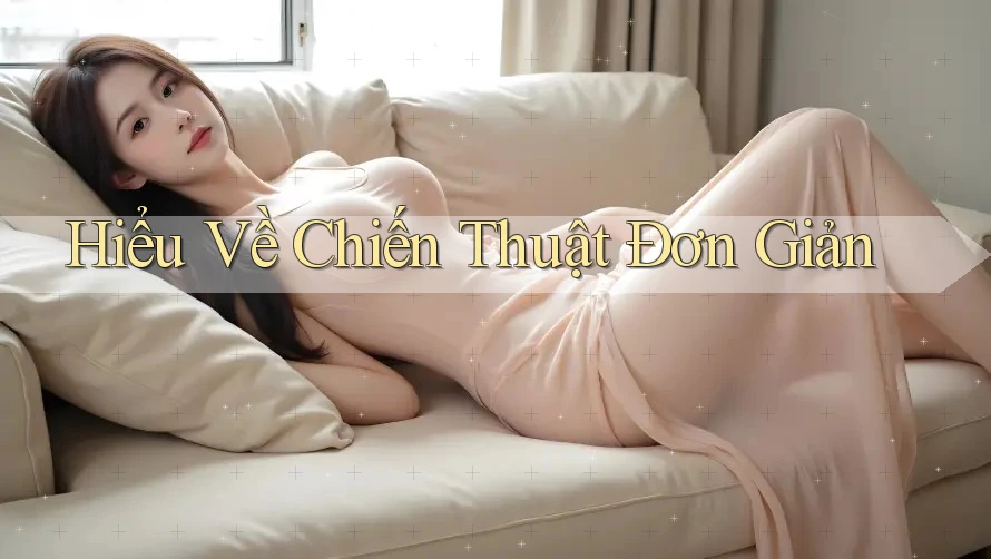 Hiểu Về Chiến Thuật Đơn Giản Hiểu Về Chiến Thuật Đơn Giản