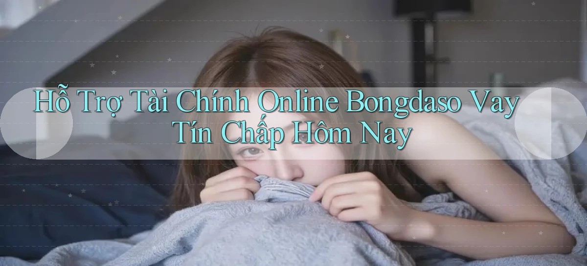 hỗ trợ tài chính online bongdaso vay tín chấp hôm nay