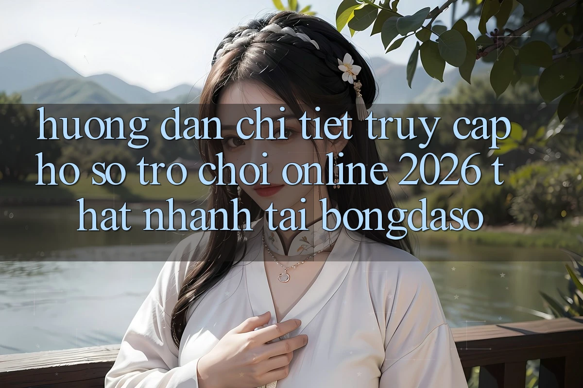 Hướng Dẫn Chi Tiết: Truy cập hồ sơ Trò chơi Online 2026 Thật Nhanh Tại Bongdaso Hướng Dẫn Chi Tiết: Truy cập hồ sơ Trò chơi Online 2026 Thật Nhanh Tại Bongdaso