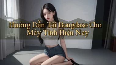 hướng dẫn tải bongdaso cho máy tính hiện nay
