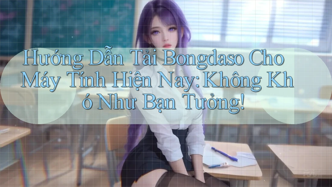 Hướng Dẫn Tải Bongdaso Cho Máy Tính Hiện Nay: Không Khó Như Bạn Tưởng!