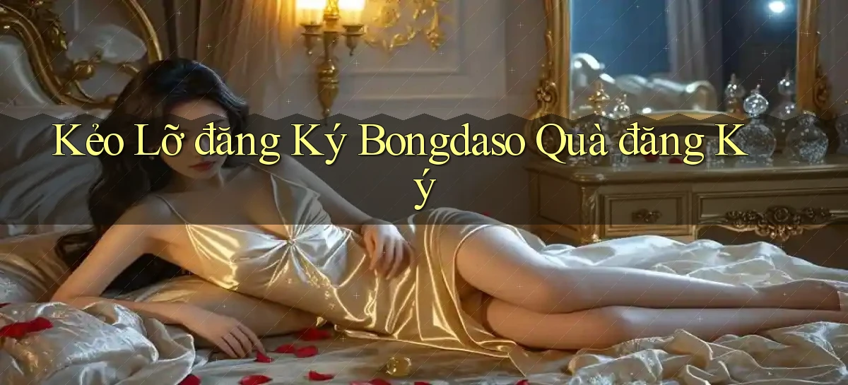 kẻo lỡ đăng ký bongdaso quà đăng ký