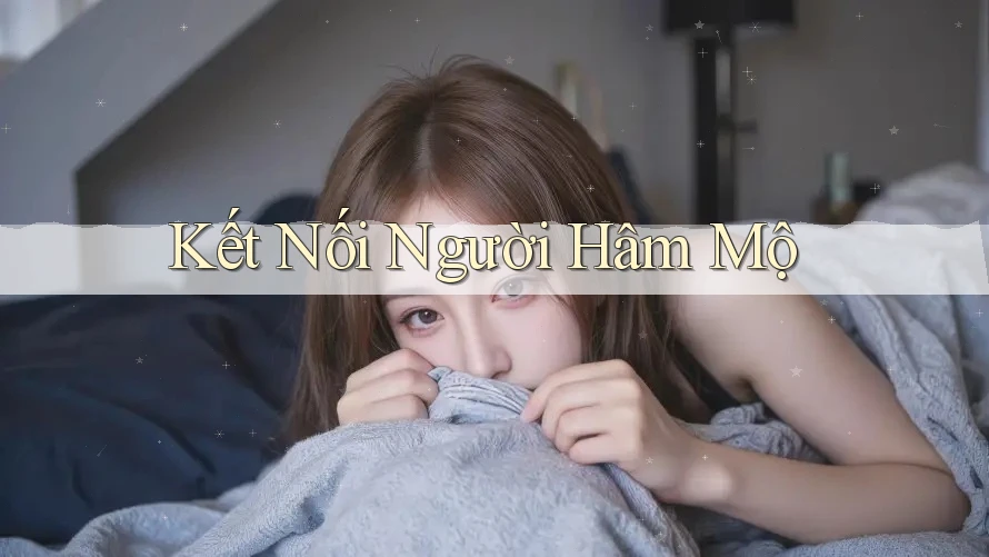 Kết Nối Người Hâm Mộ Kết Nối Người Hâm Mộ