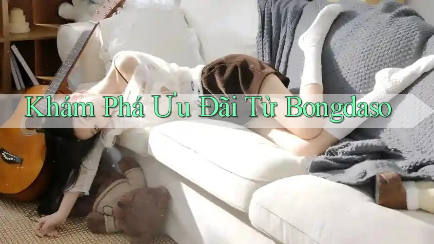 Khám Phá Ưu Đãi Từ Bongdaso Khám Phá Ưu Đãi Từ Bongdaso