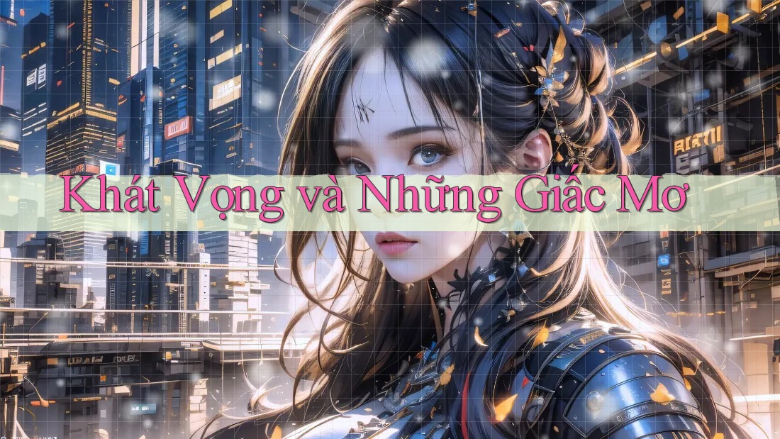 Khát Vọng và Những Giấc Mơ Khát Vọng và Những Giấc Mơ