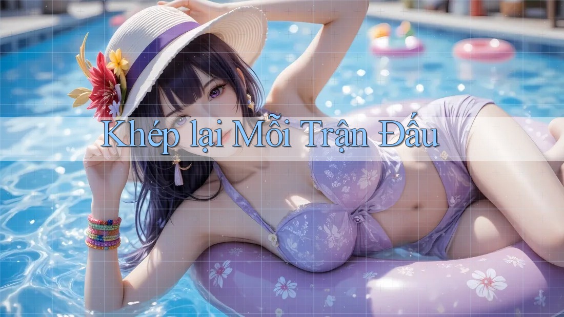 Khép lại Mỗi Trận Đấu Khép lại Mỗi Trận Đấu