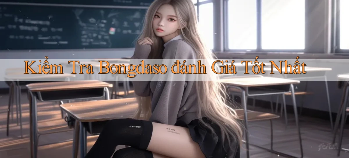 kiểm tra bongdaso đánh giá tốt nhất