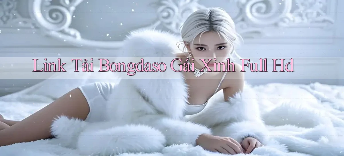 link tải bongdaso gái xinh full hd