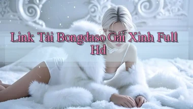 link tải bongdaso gái xinh full hd
