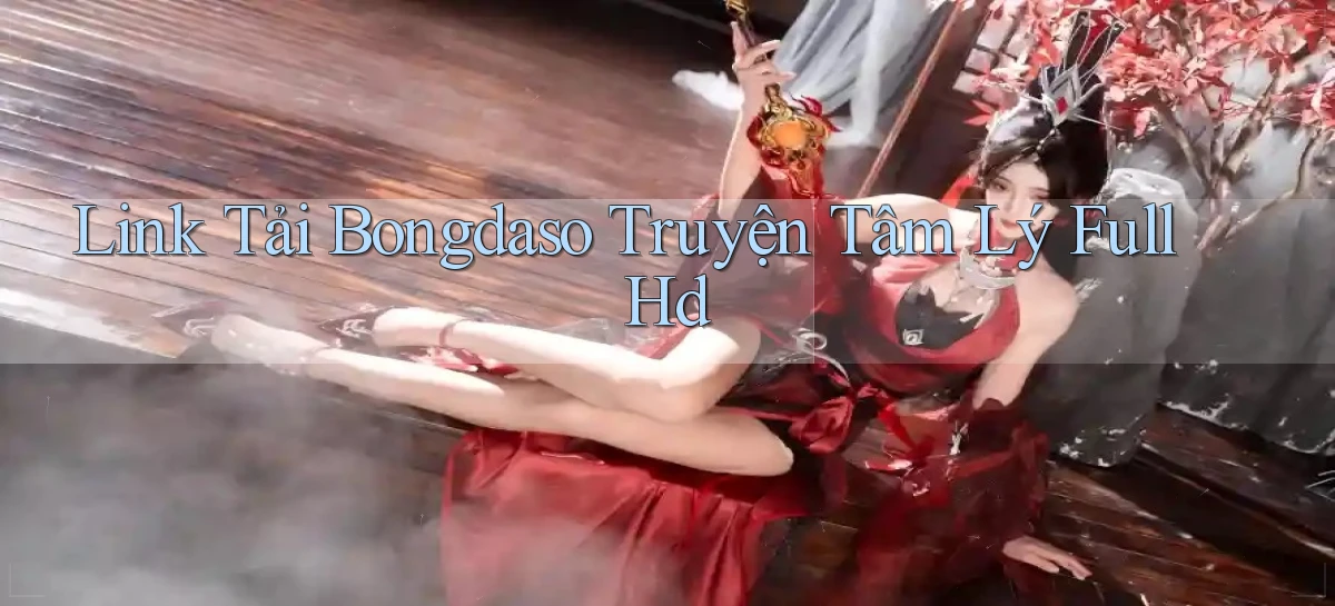 link tải bongdaso truyện tâm lý full hd
