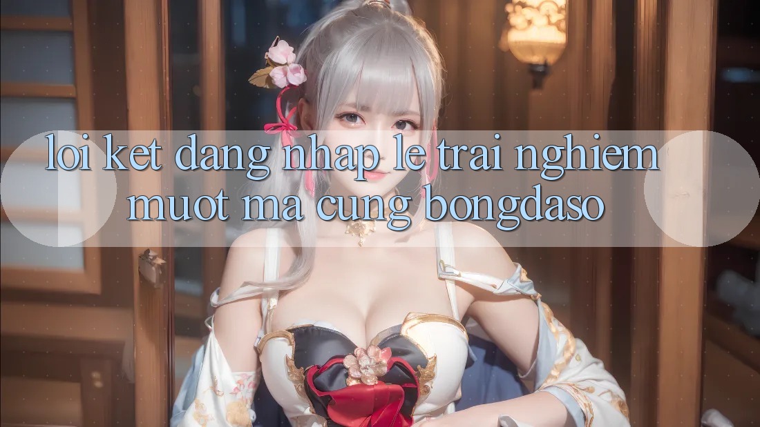 Lời Kết: Đăng Nhập Lẹ - Trải Nghiệm Mượt Mà Cùng Bongdaso Lời Kết: Đăng Nhập Lẹ - Trải Nghiệm Mượt Mà Cùng Bongdaso