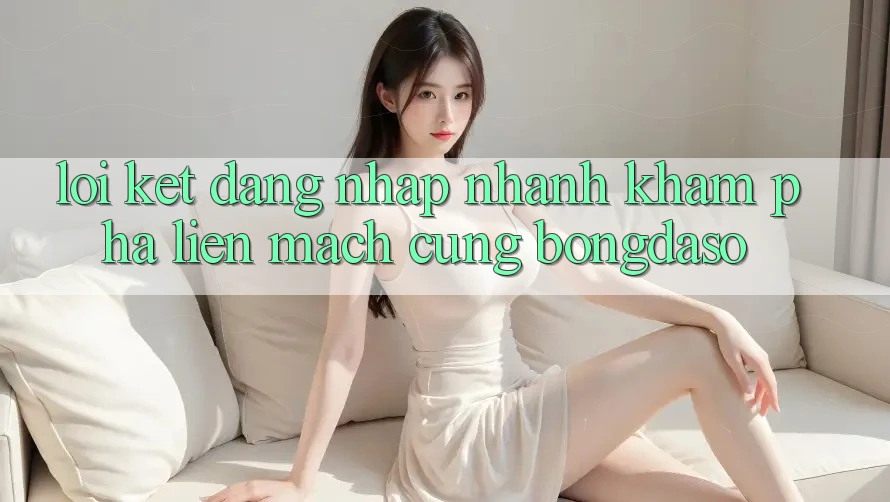 Lời Kết: Đăng Nhập Nhanh - Khám phá Liền mạch Cùng Bongdaso Lời Kết: Đăng Nhập Nhanh - Khám phá Liền mạch Cùng Bongdaso