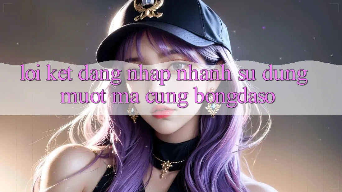 Lời Kết: Đăng Nhập Nhanh - Sử dụng Mượt Mà Cùng Bongdaso Lời Kết: Đăng Nhập Nhanh - Sử dụng Mượt Mà Cùng Bongdaso