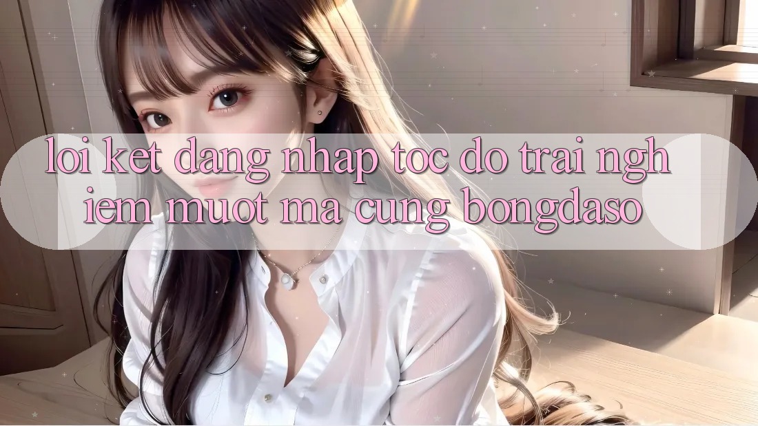 Lời Kết: Đăng Nhập Tốc độ - Trải Nghiệm Mượt Mà Cùng Bongdaso Lời Kết: Đăng Nhập Tốc độ - Trải Nghiệm Mượt Mà Cùng Bongdaso
