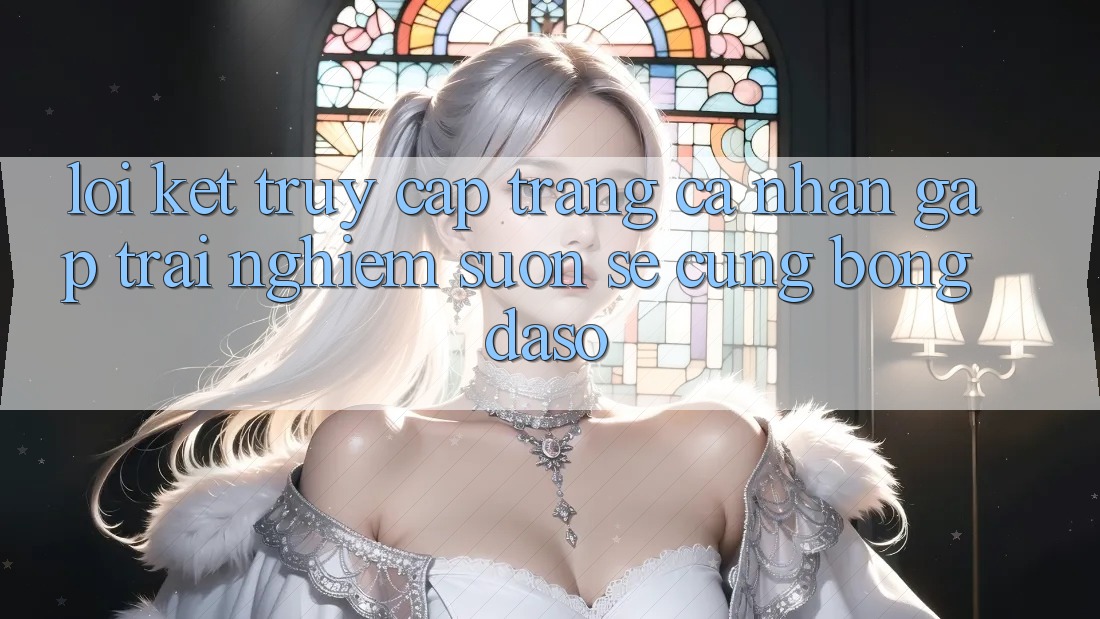 Lời Kết: Truy cập trang cá nhân Gấp - Trải Nghiệm Suôn sẻ Cùng Bongdaso Lời Kết: Truy cập trang cá nhân Gấp - Trải Nghiệm Suôn sẻ Cùng Bongdaso