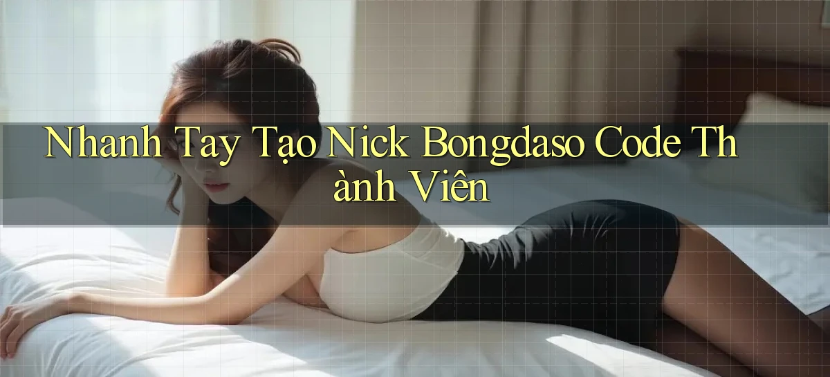 nhanh tay tạo nick bongdaso code thành viên