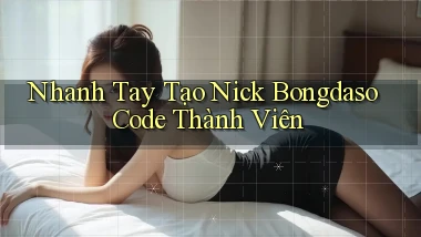nhanh tay tạo nick bongdaso code thành viên