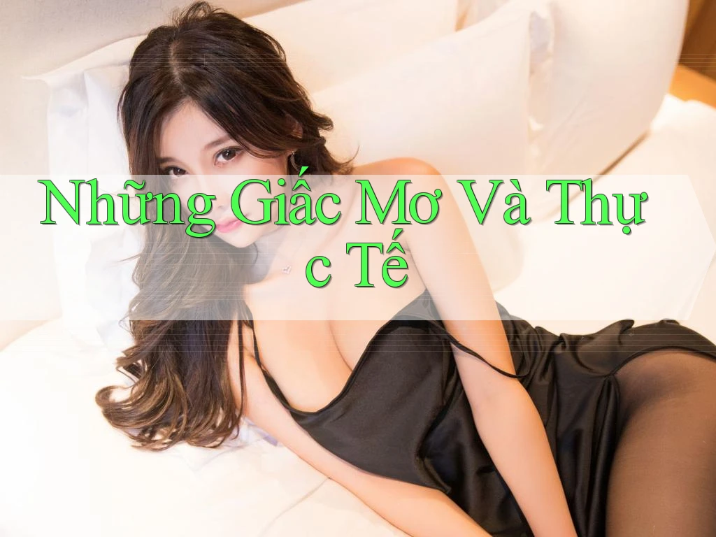 Những Giấc Mơ Và Thực Tế Những Giấc Mơ Và Thực Tế