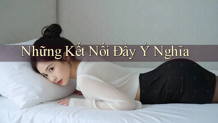 Những Kết Nối Đầy Ý Nghĩa