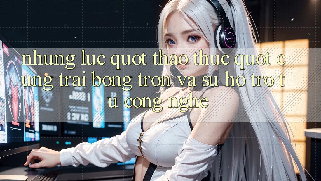 Những lúc " thao thức" cùng trái bóng tròn và sự hỗ trợ từ công nghệ Những lúc " thao thức" cùng trái bóng tròn và sự hỗ trợ từ công nghệ