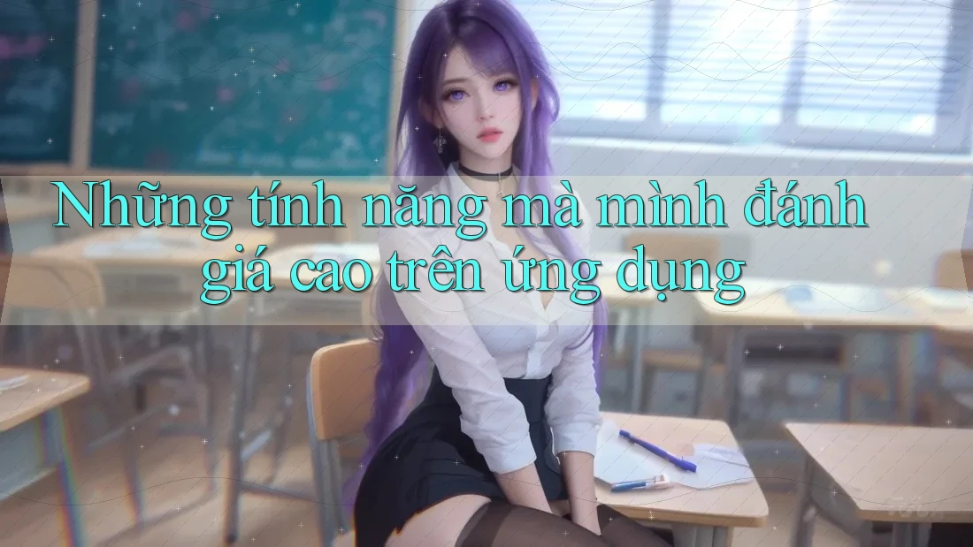 Những tính năng mà mình đánh giá cao trên ứng dụng Những tính năng mà mình đánh giá cao trên ứng dụng