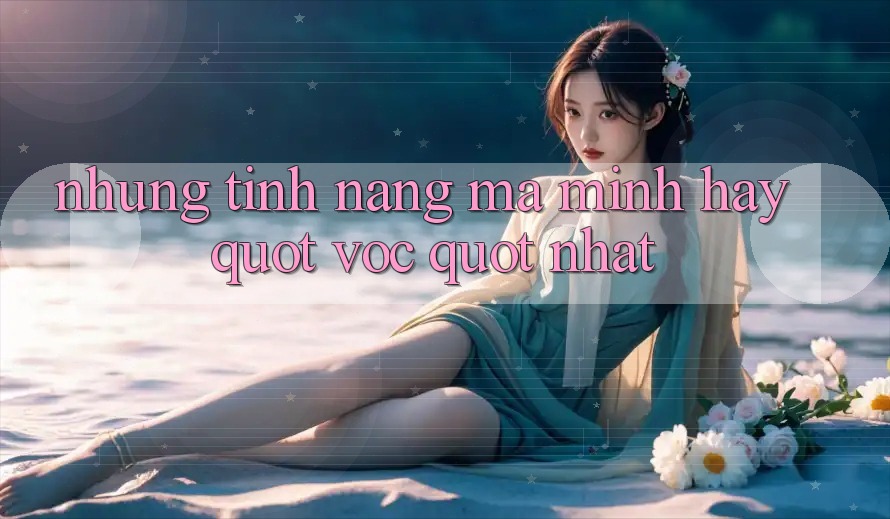 Những tính năng mà mình hay " vọc" nhất Những tính năng mà mình hay " vọc" nhất